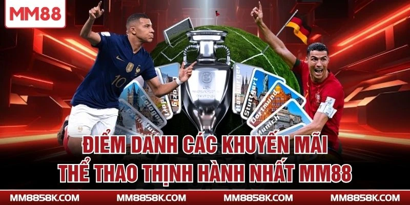 Điểm danh các khuyến mãi thể thao thịnh hành nhất MM88