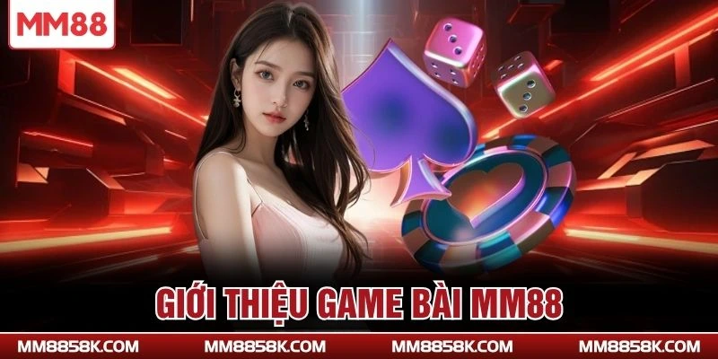Giới thiệu game bài MM88