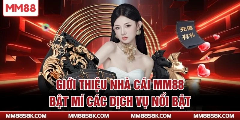 Giới thiệu nhà cái MM88 - Bật mí các dịch vụ nổi bật