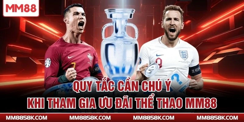Quy tắc cần chú ý khi tham gia ưu đãi thể thao MM88