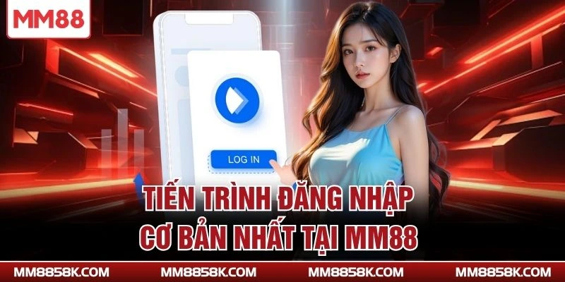 Tiến trình đăng nhập cơ bản nhất tại MM88